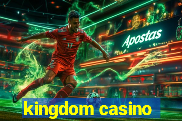 kingdom casino