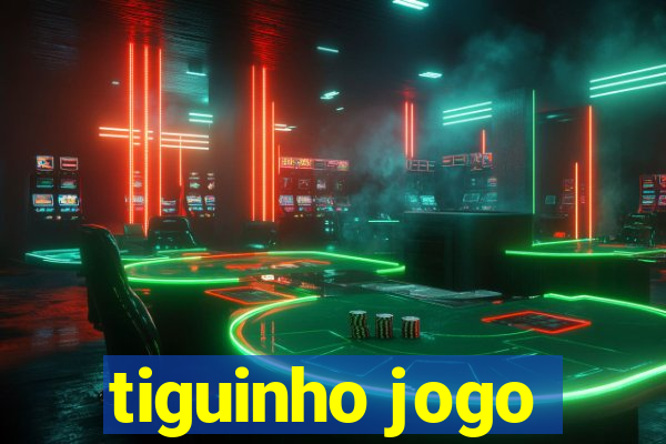 tiguinho jogo