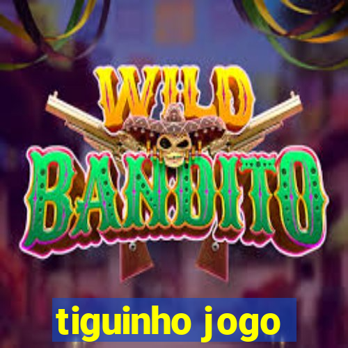 tiguinho jogo