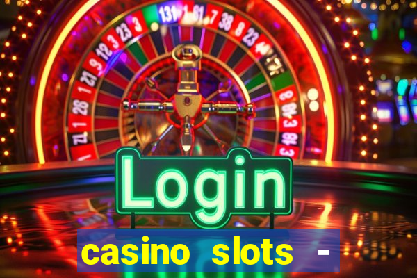 casino slots - jackpot slots