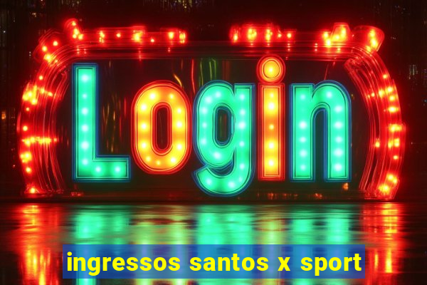 ingressos santos x sport