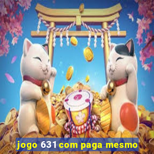 jogo 631 com paga mesmo