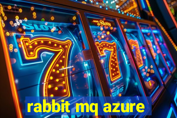 rabbit mq azure