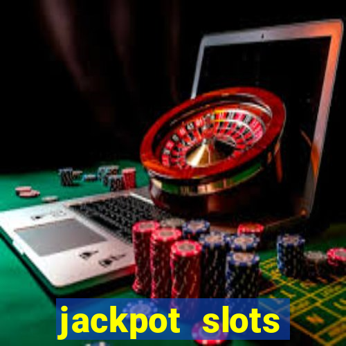 jackpot slots dinheiro real