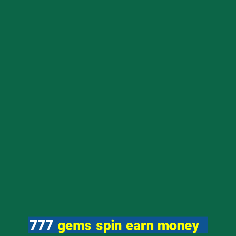 777 gems spin earn money