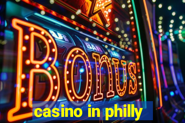 casino in philly