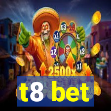 t8 bet