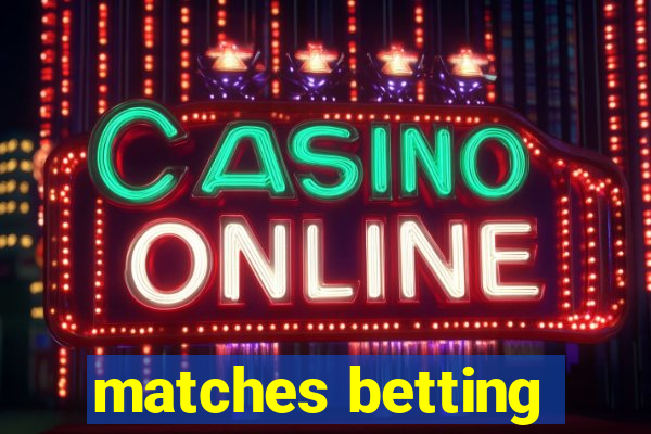 matches betting