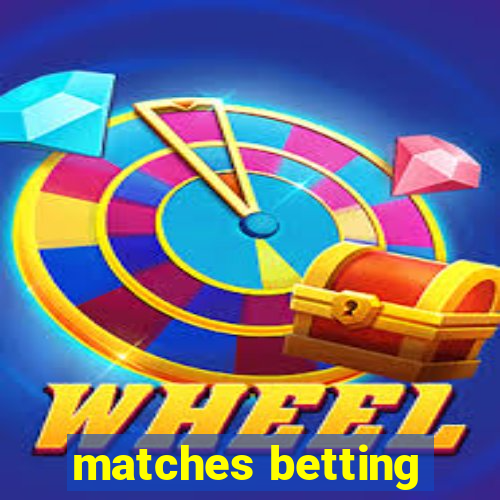 matches betting