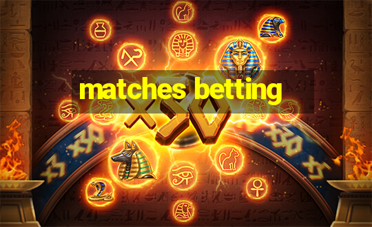 matches betting