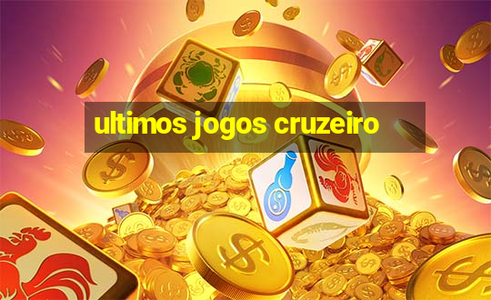 ultimos jogos cruzeiro