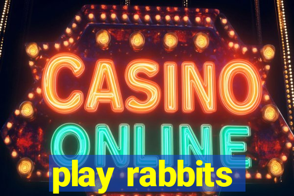 play rabbits