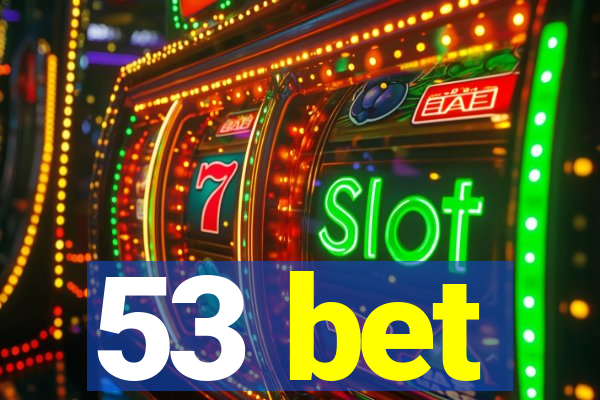 53 bet