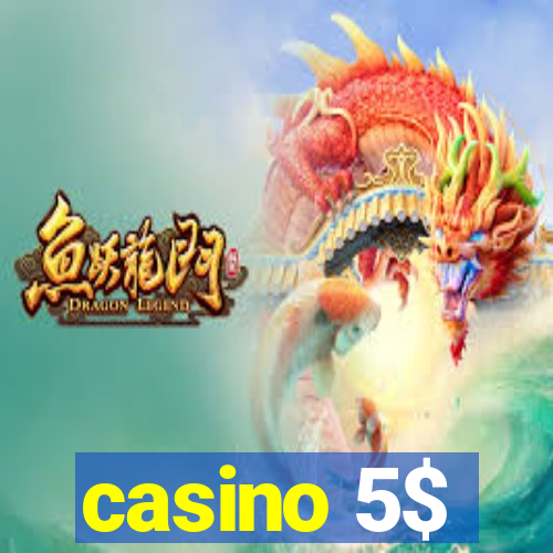 casino 5$