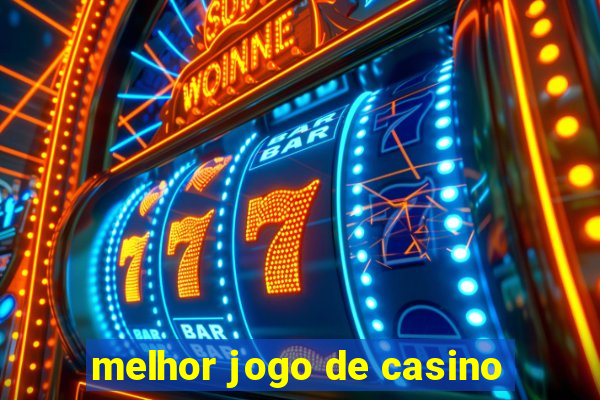 melhor jogo de casino