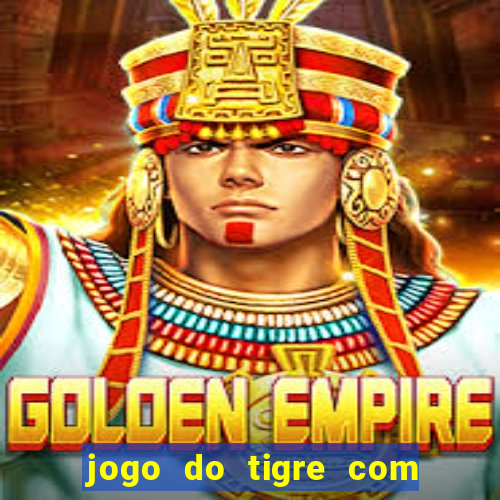 jogo do tigre com dinheiro demo