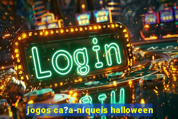 jogos ca?a-níqueis halloween