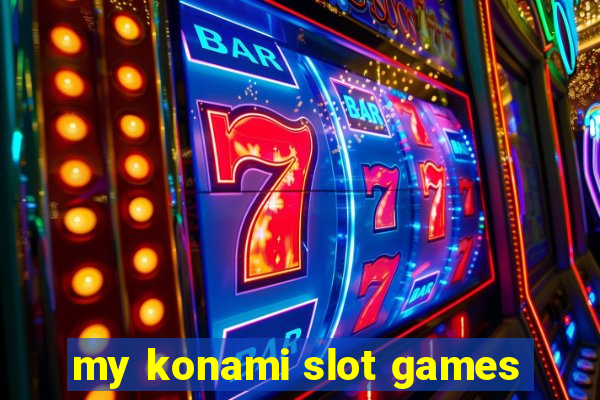 my konami slot games