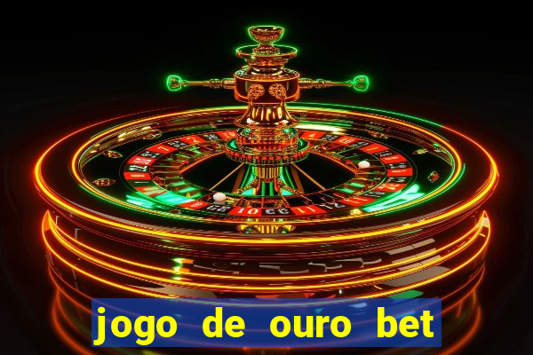 jogo de ouro bet como sacar