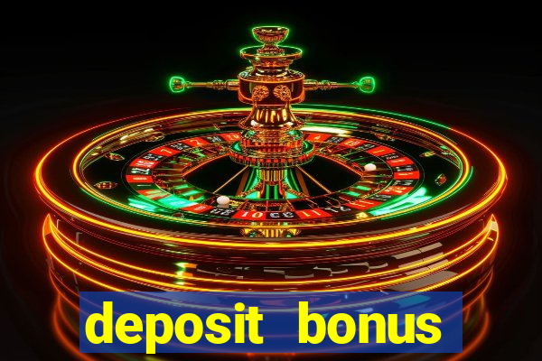 deposit bonus online casinos