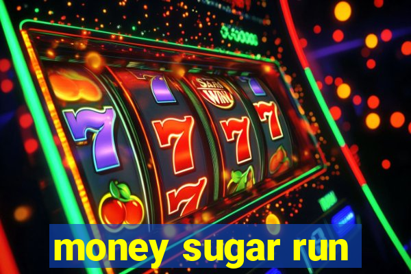 money sugar run