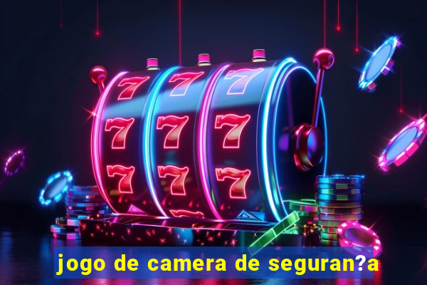 jogo de camera de seguran?a