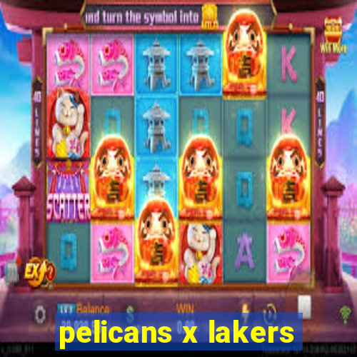 pelicans x lakers