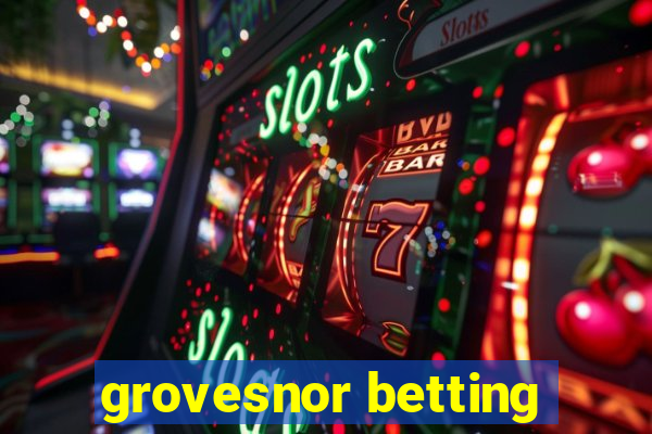 grovesnor betting