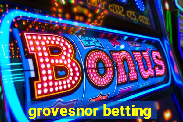 grovesnor betting