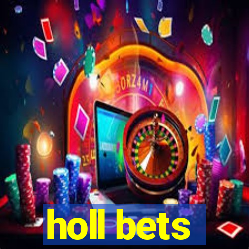 holl bets