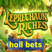 holl bets