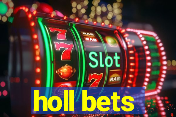 holl bets