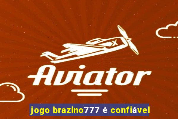 jogo brazino777 é confiável