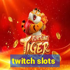 twitch slots