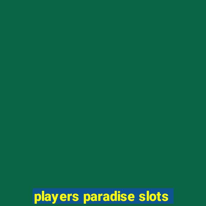 players paradise slots