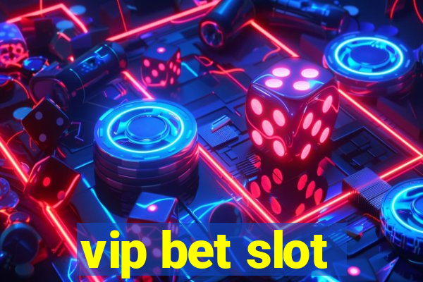 vip bet slot