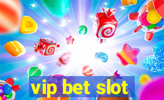 vip bet slot