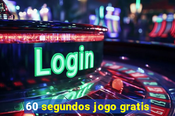 60 segundos jogo gratis