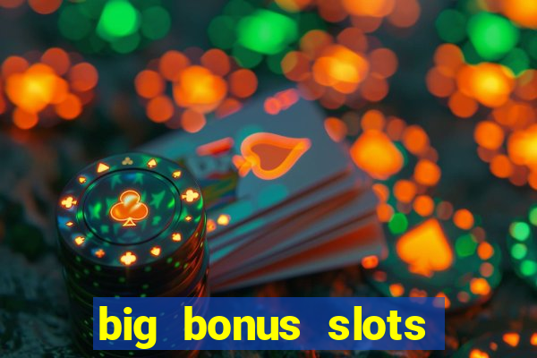 big bonus slots free las vegas casino slot game