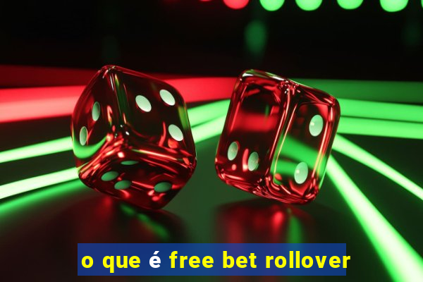 o que é free bet rollover