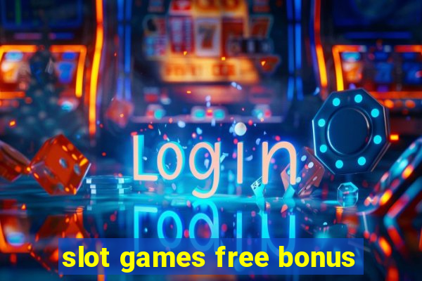 slot games free bonus