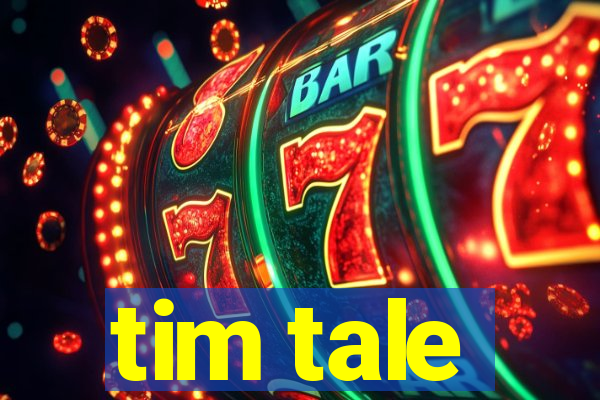 tim tale