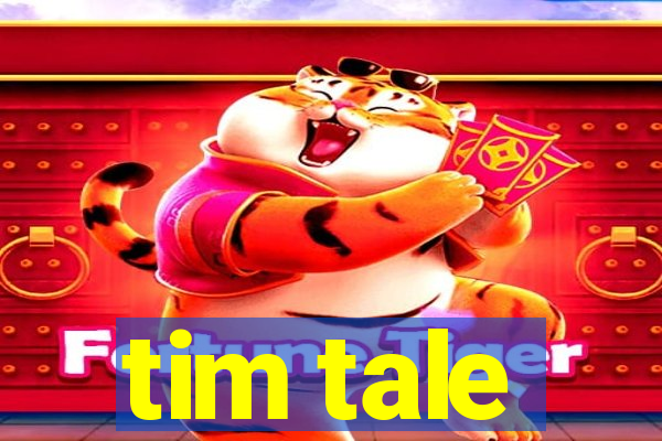 tim tale