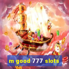 m good 777 slots