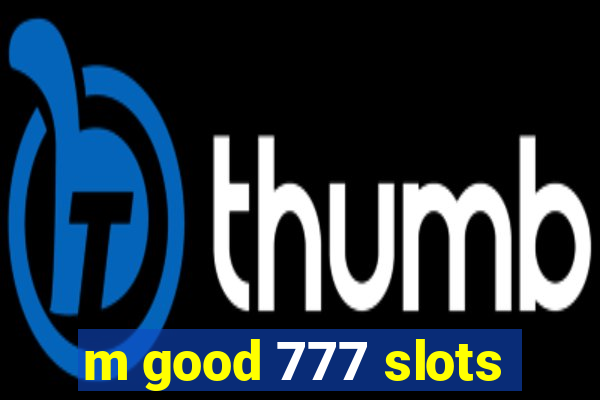 m good 777 slots