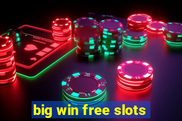 big win free slots