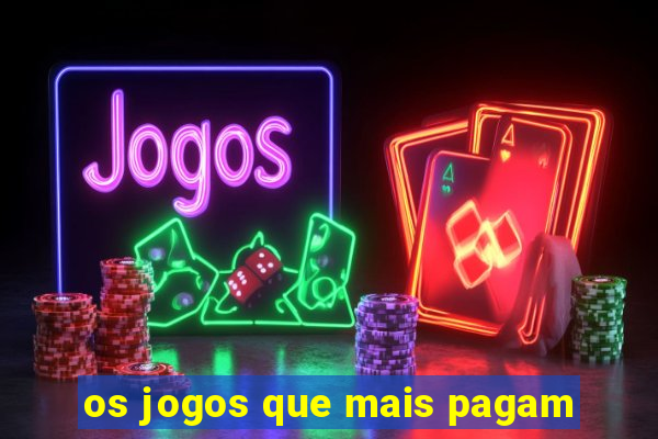 os jogos que mais pagam