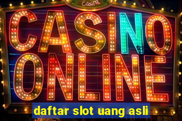 daftar slot uang asli