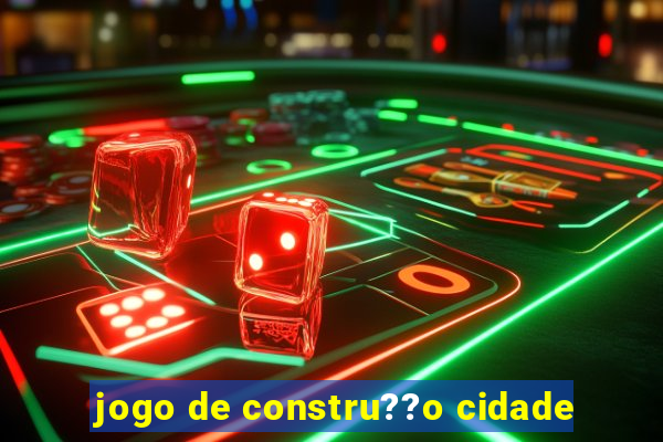 jogo de constru??o cidade