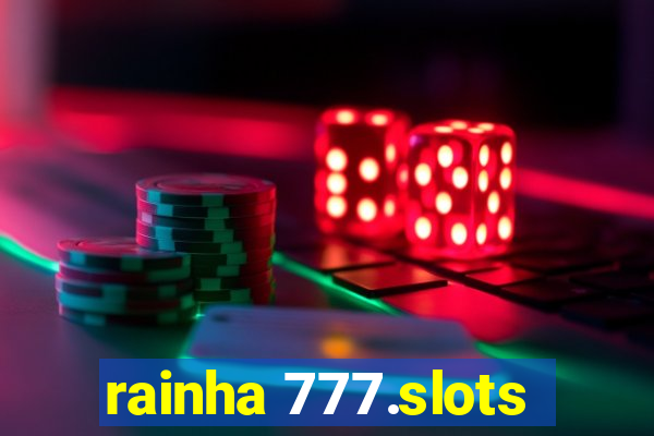 rainha 777.slots